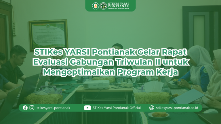 STIKes YARSI Pontianak Gelar Rapat Evaluasi Gabungan Triwulan II untuk Mengoptimalkan Program Kerja